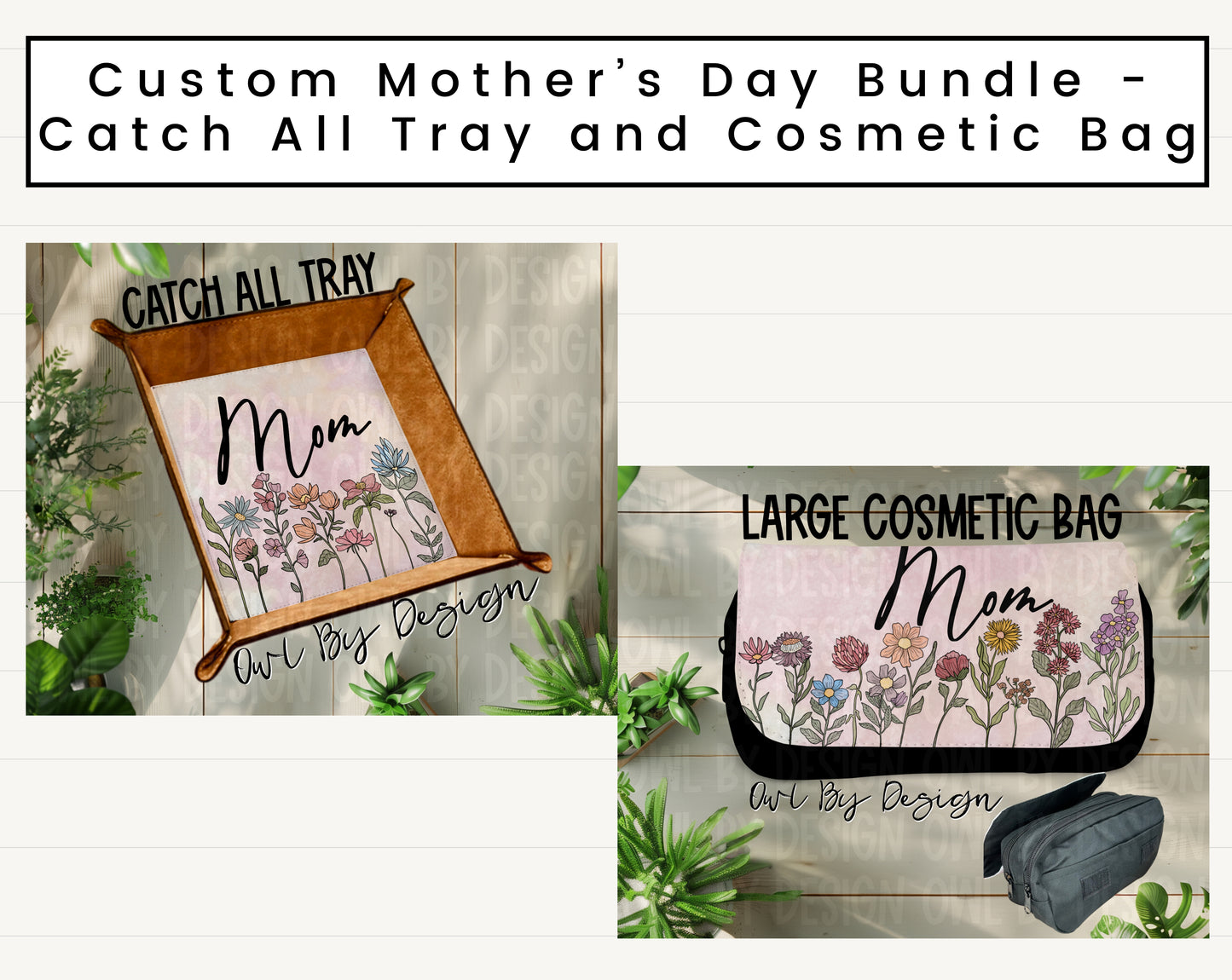 Mother's Day Bundle - Custom Catch All Tray and Large Cosmetic Bag