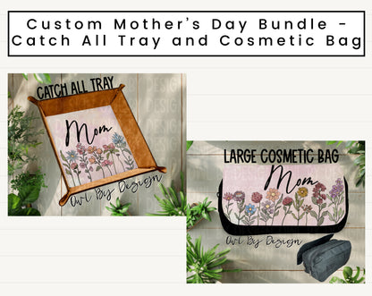 Mother's Day Bundle - Custom Catch All Tray and Large Cosmetic Bag