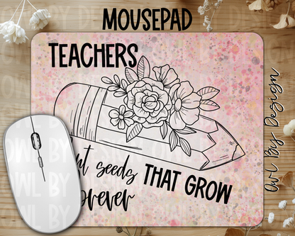 Teachers Plant Seeds Mousepad
