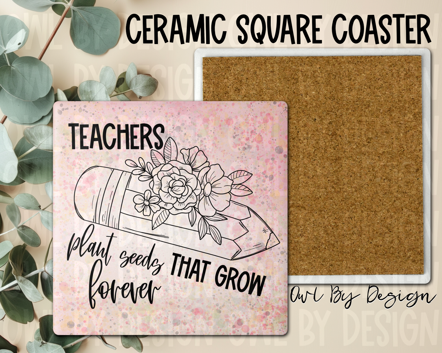 Teachers Plant Seeds Ceramic Square Coaster