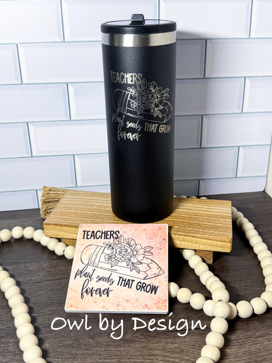 Teachers Plant Seeds Hydration Bundle - 24 oz Tumbler and Ceramic Coaster